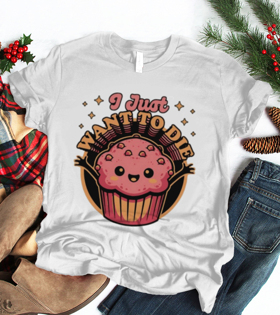 I Just Want To Die Muffin Kawaii Cute Pink Cupcake T-Shirt