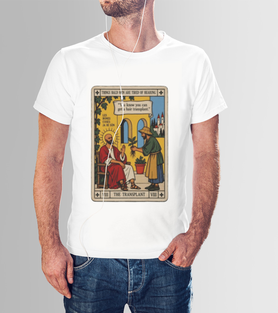 Things Bald Men Are Tired Of Hearing The Transplant Tarot Card T-Shirt