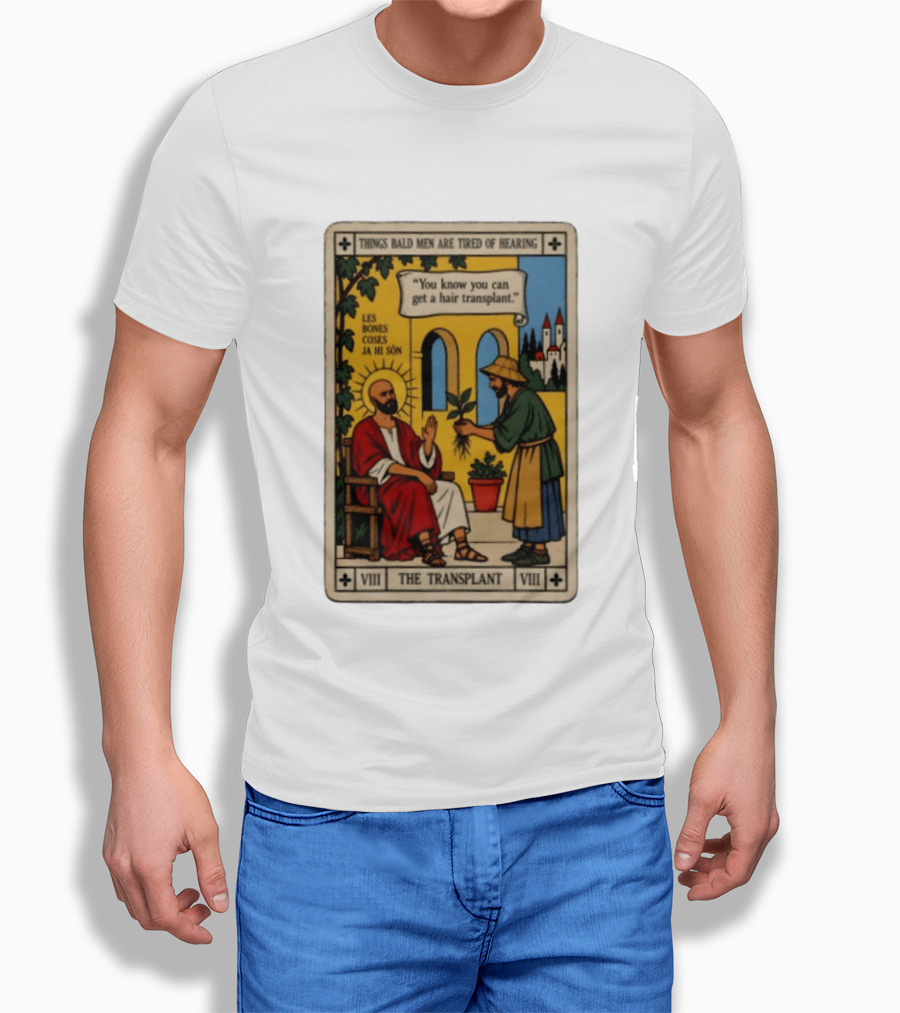 Things Bald Men Are Tired Of Hearing The Transplant Tarot Card T-Shirt