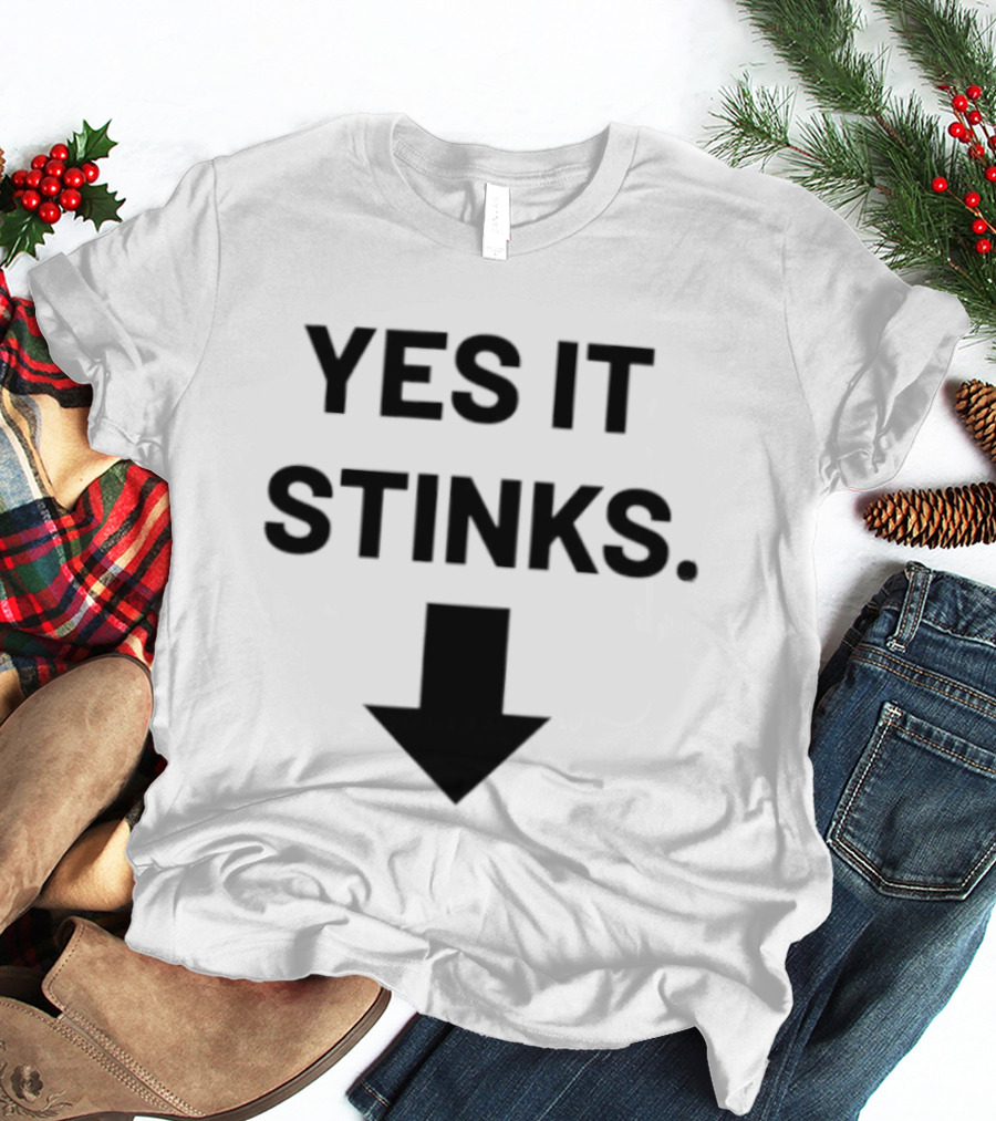 Yes It Stinks Sarcastic Humor Arrow Pointing Down T-Shirt