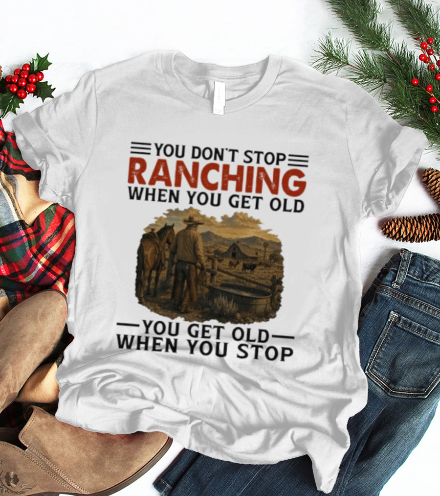 You Don't Stop Ranching Cowboy Landscape When You Get Old Farm Life Vintage Scene T-Shirt