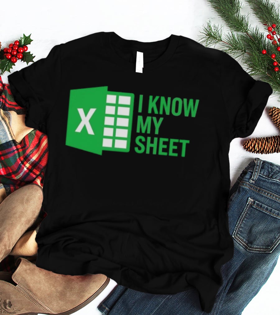 Excel I Know My Sheet Green Spreadsheet Humor T-Shirt