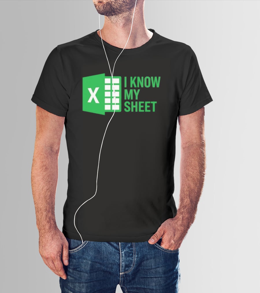 Excel I Know My Sheet Green Spreadsheet Humor T-Shirt