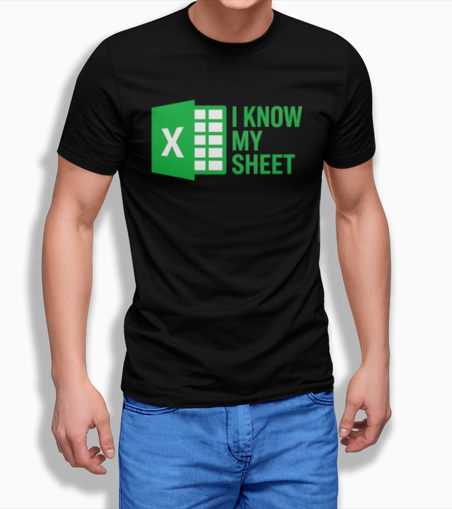 Excel I Know My Sheet Green Spreadsheet Humor T-Shirt