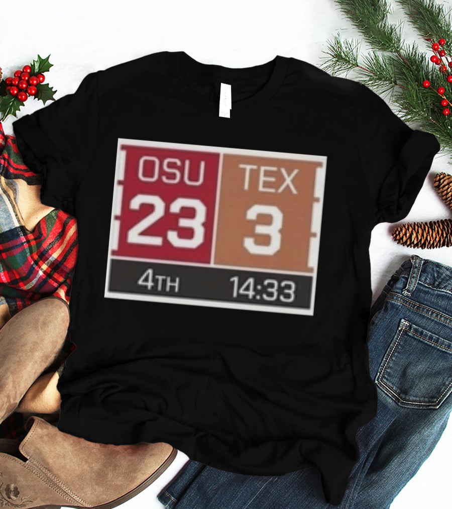 OSU 23 TEX 3 4th Quarter 14:33 Comeback Final 24 T-Shirt