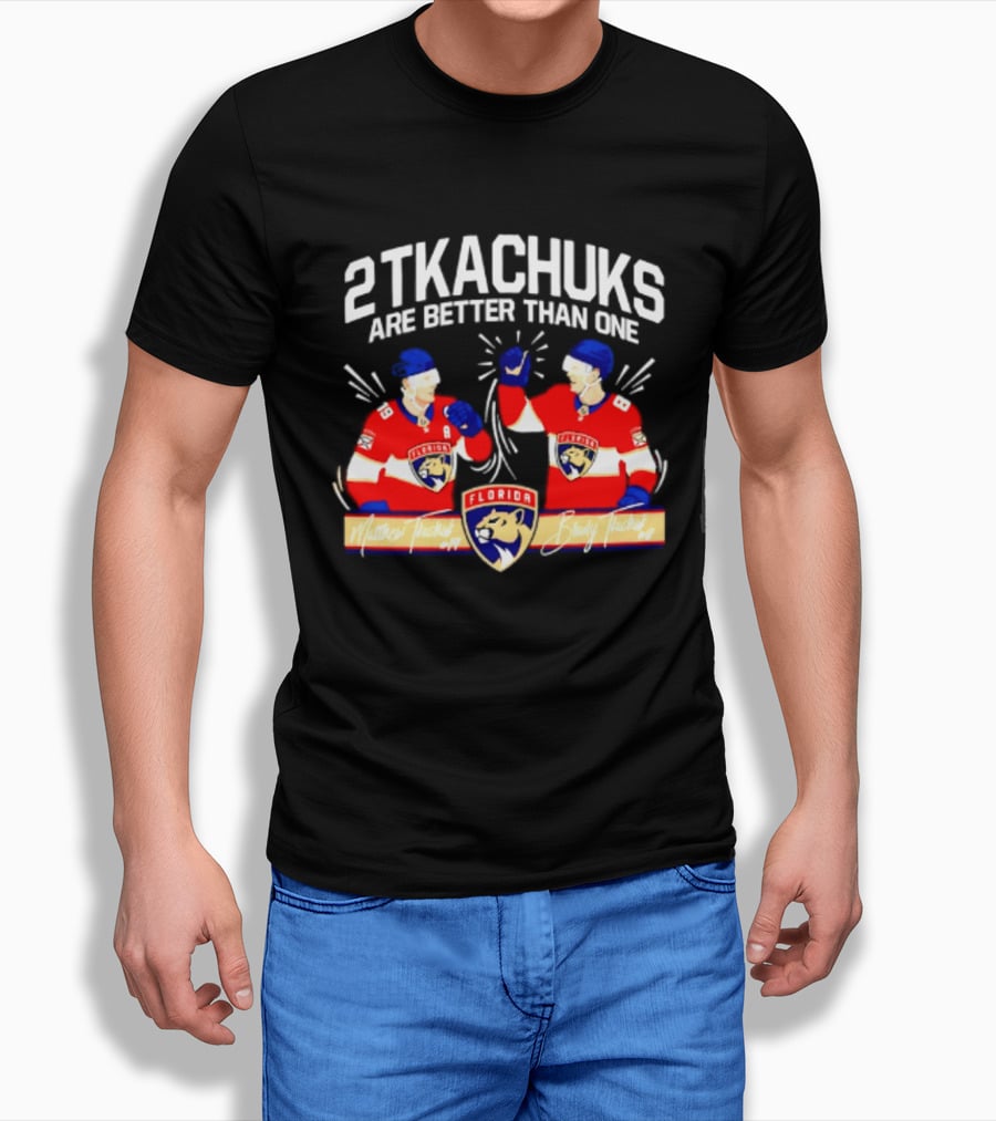 2 Tkachuks Are Better Than One Florida Panthers Matthew Brady Tkachuk Signatures T-Shirt