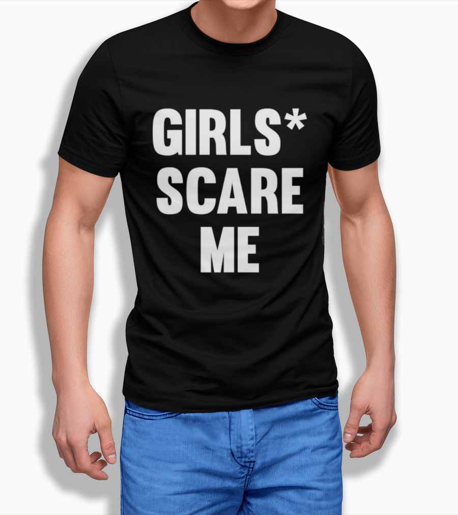 Girls Scare Me T-Shirt