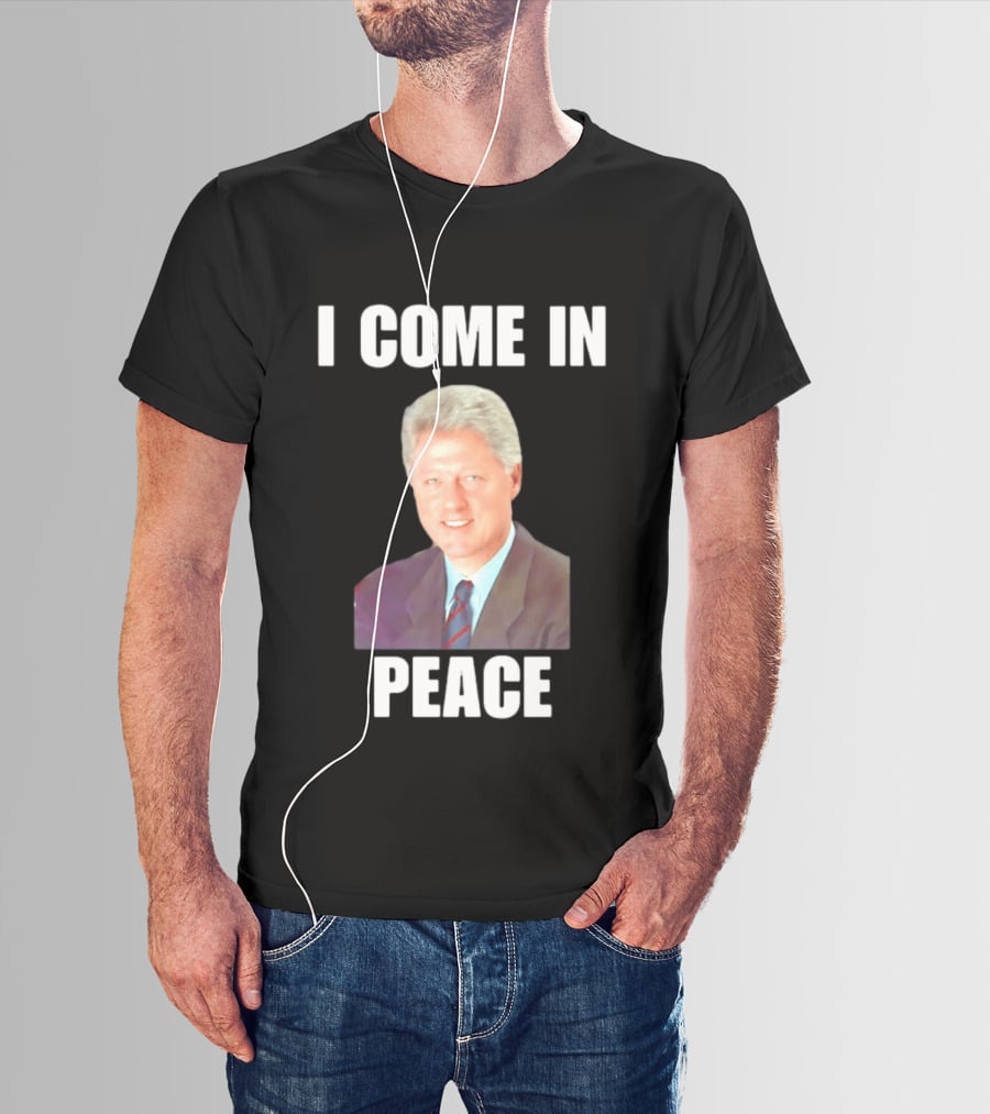 Bill Clinton I Come In Peace 42nd President Meme T-Shirt