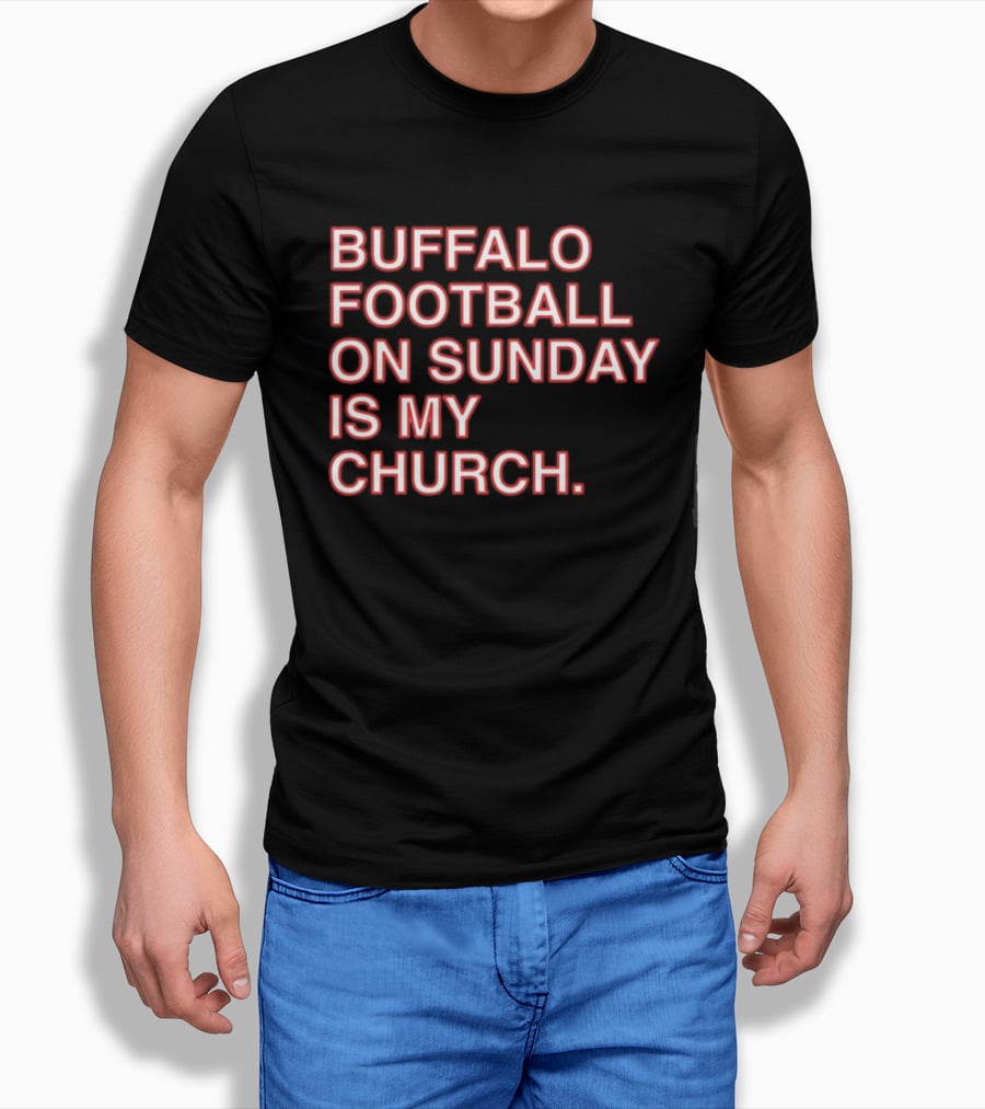 Buffalo Football On Sunday Is My Church Bold Fan T-Shirt