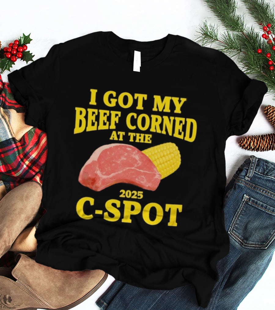 I Got My Beef Corned 2025 C Spot Corn Steak Fun T-Shirt