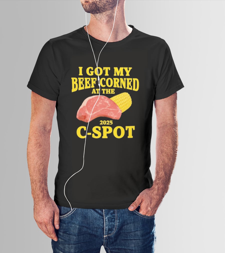 I Got My Beef Corned 2025 C Spot Corn Steak Fun T-Shirt