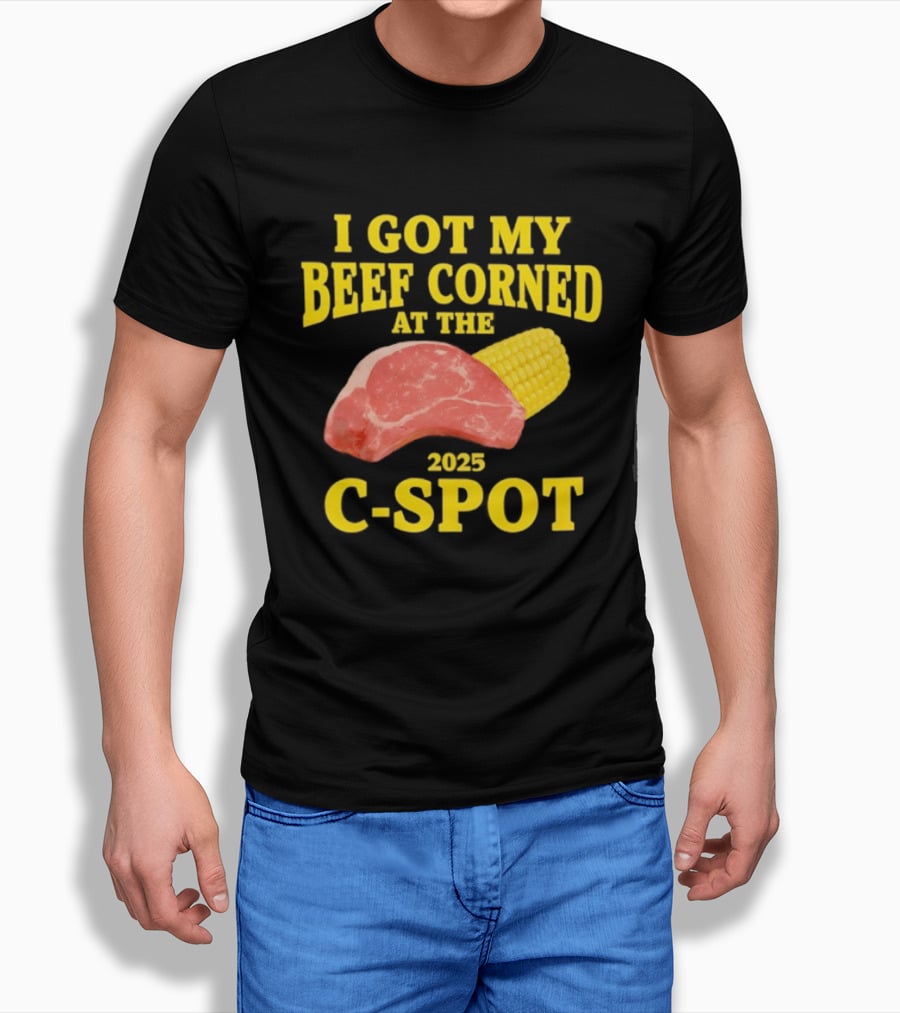 I Got My Beef Corned 2025 C Spot Corn Steak Fun T-Shirt