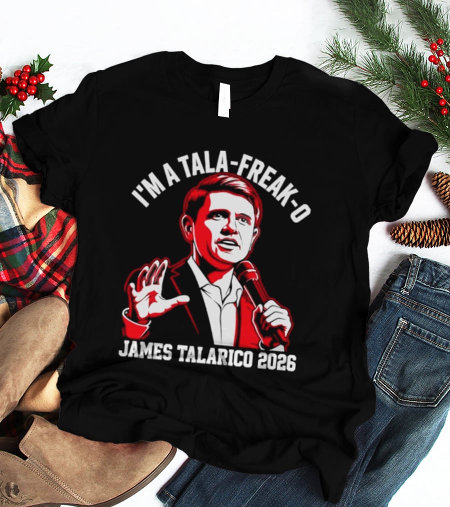 I'm A Tala Freak O James Talarico 2026 T-Shirt