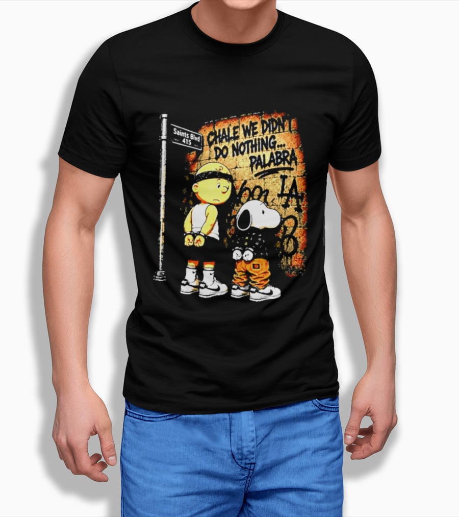 Chale We Didn't Do Nothing Palabra Chicano Gangster Charlie Brown Snoopy T-Shirt