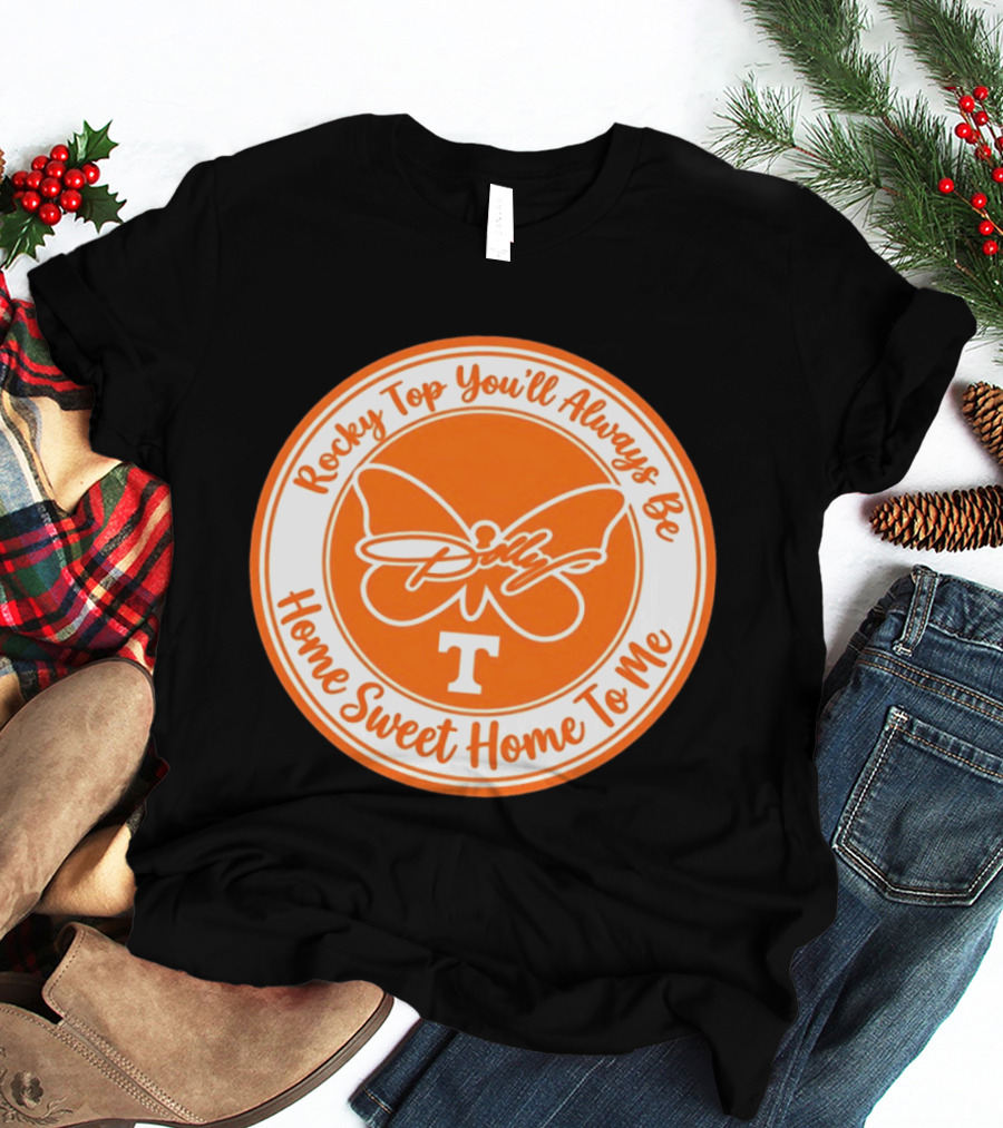 Rocky Top You'll Always Be Home Sweet Home To Me Dolly Butterfly T T-Shirt