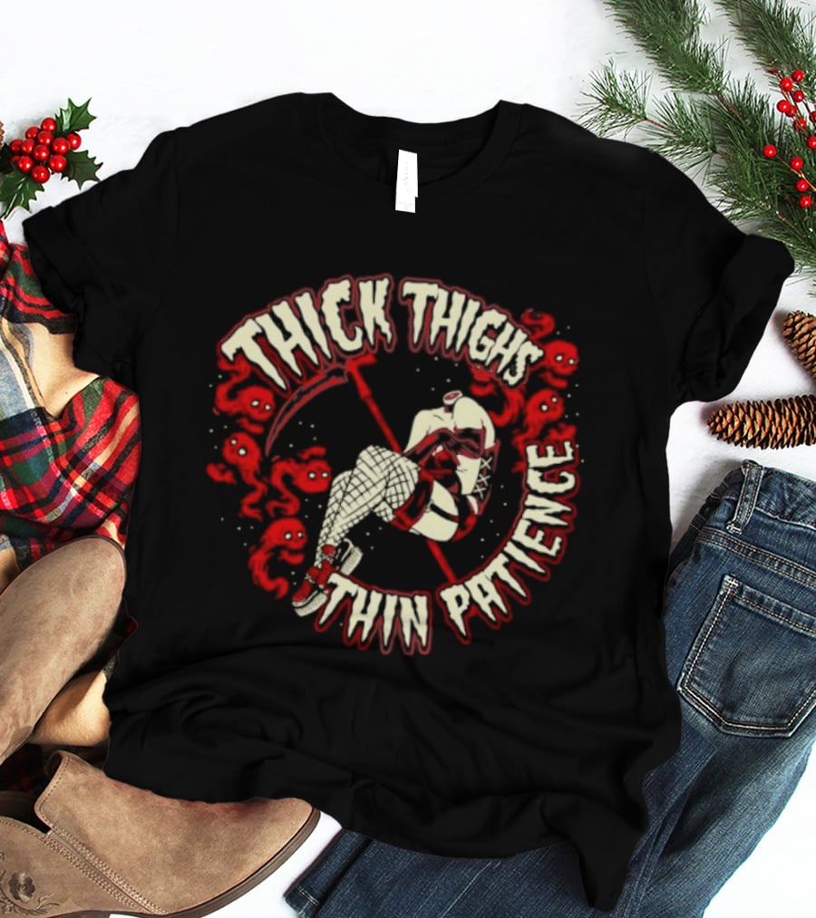 Thick Thighs Thin Patience Grim Reaper Skull And Roses T-Shirt