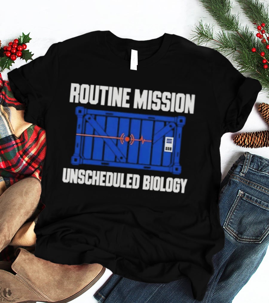 Routine Mission Unscheduled Biology Sci Fi Container T-Shirt