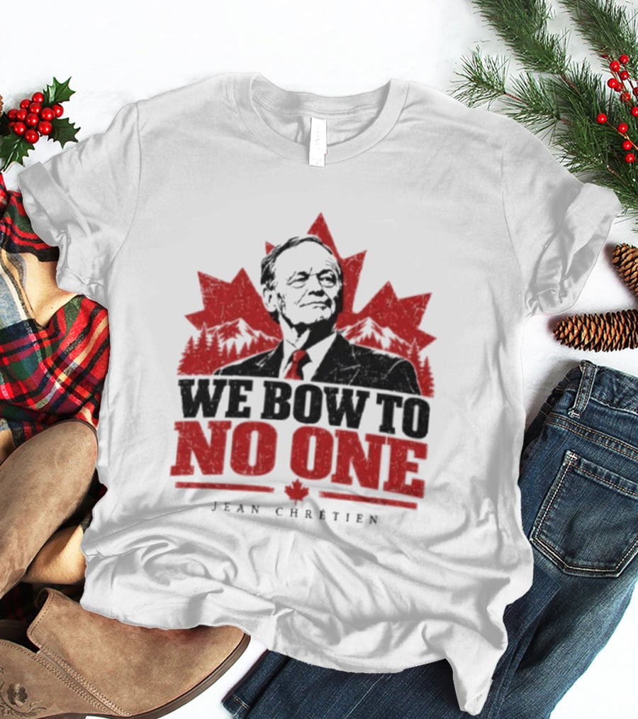 We Bow To No One Jean Chrétien Maple Leaf T-Shirt
