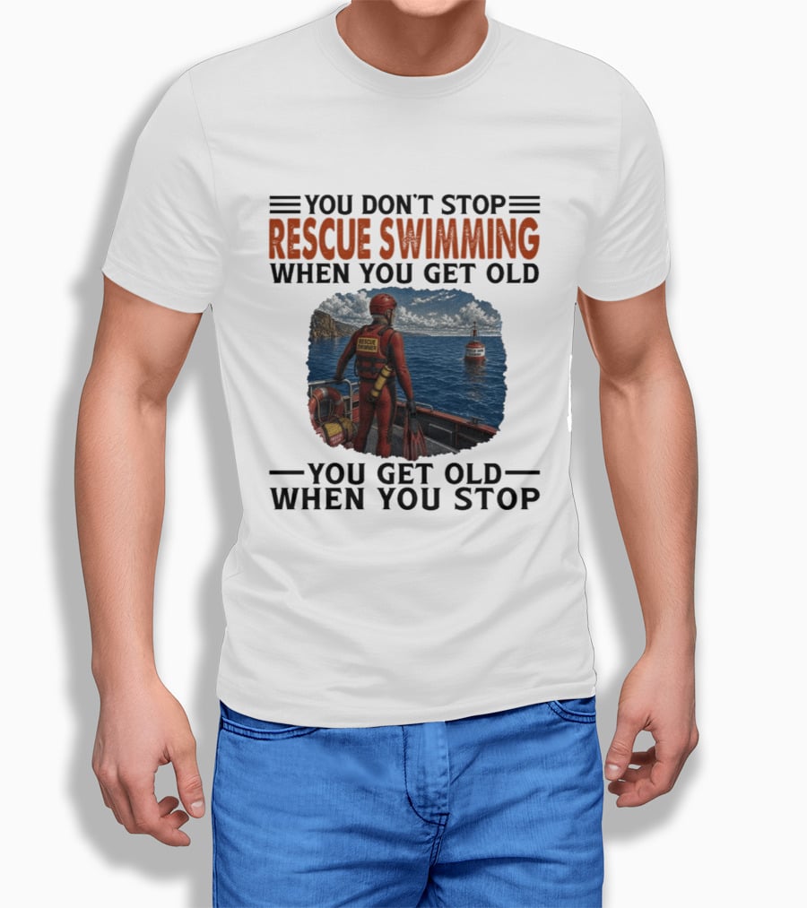You Don't Stop Rescue Swimming When You Get Old You Get Old When You Stop Rescue Swimmer Standing On Boat Near Lighthouse T-Shirt