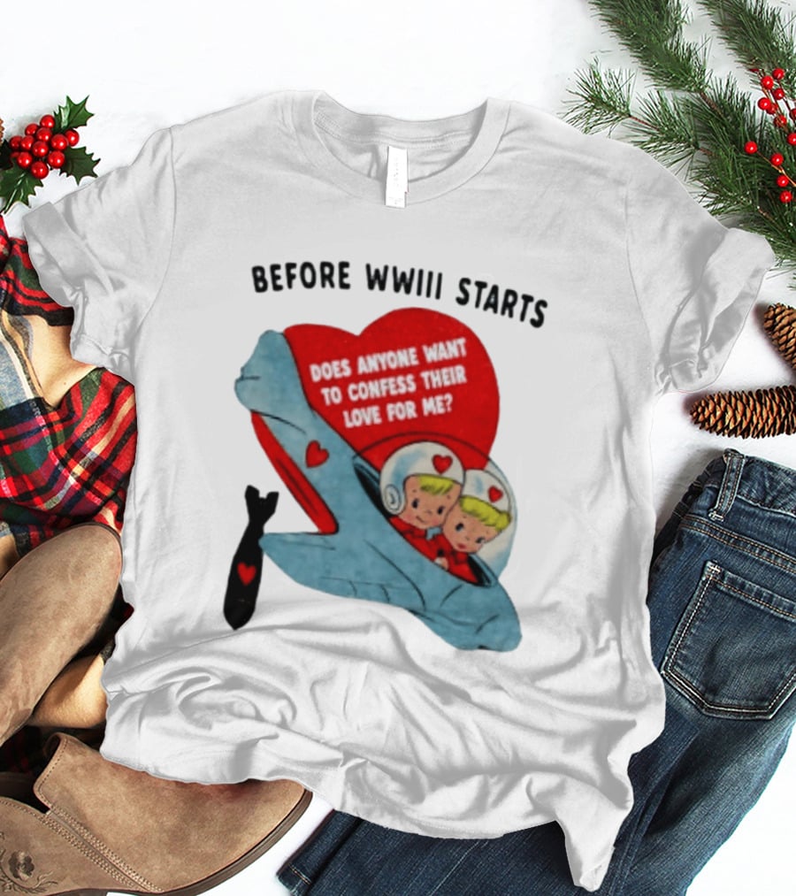 Before WWIII Starts Does Anyone Want To Confess Their Love For Me Vintage Rocket Cartoon Bomb And Hearts T-Shirt