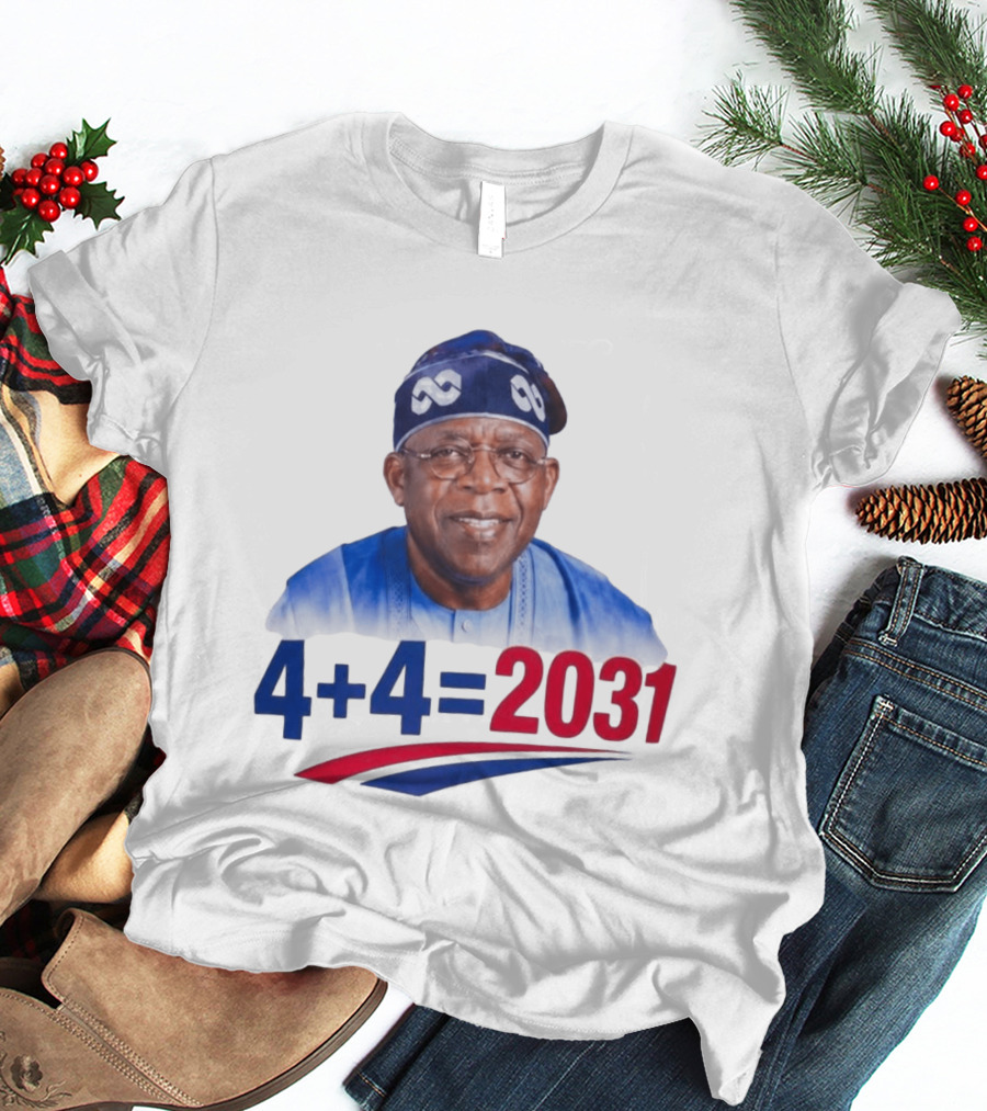 Bola Ahmed Tinubu 4 + 4 Equals 2031 T-Shirt