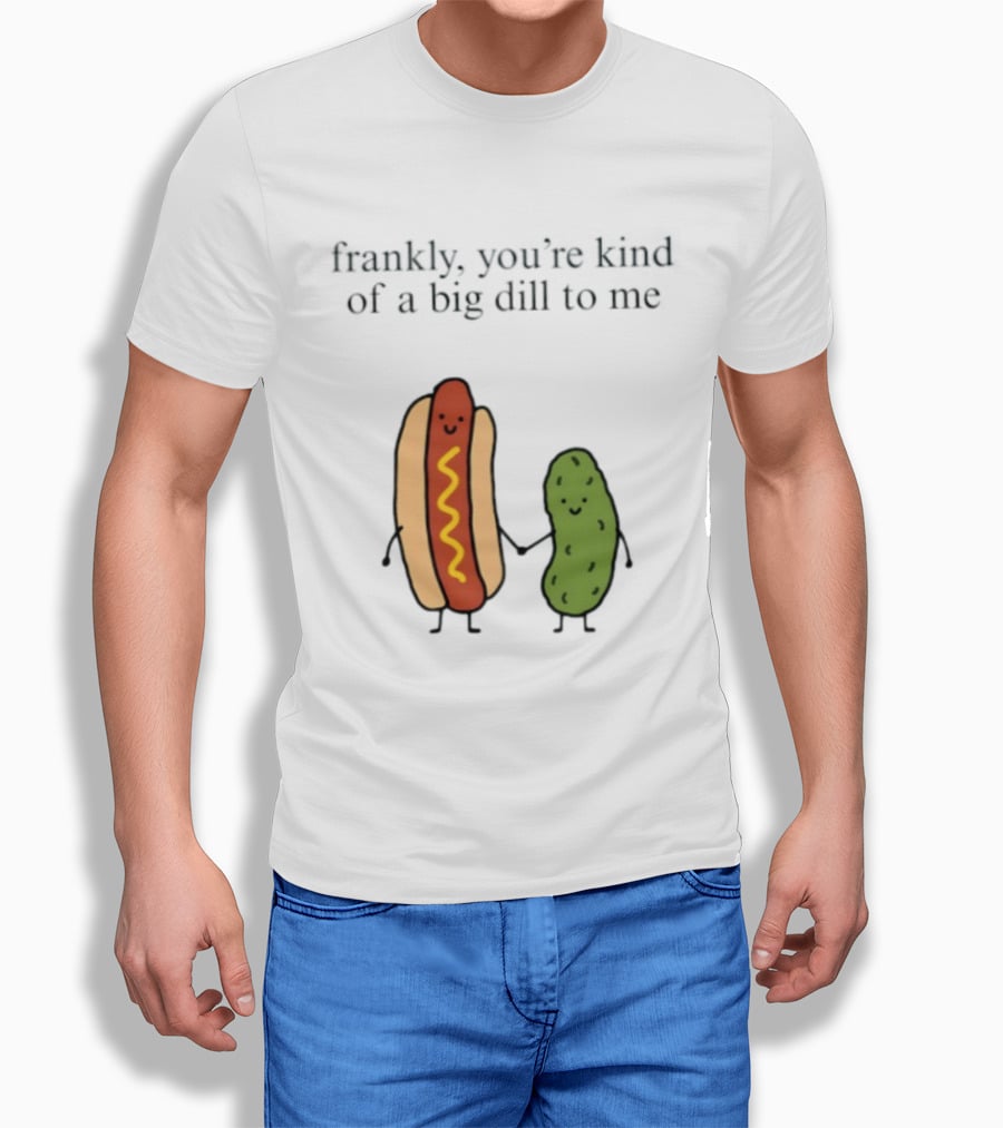 Frankly You're Kind Of A Big Dill To Me Hot Dog Pickle Duo T-Shirt
