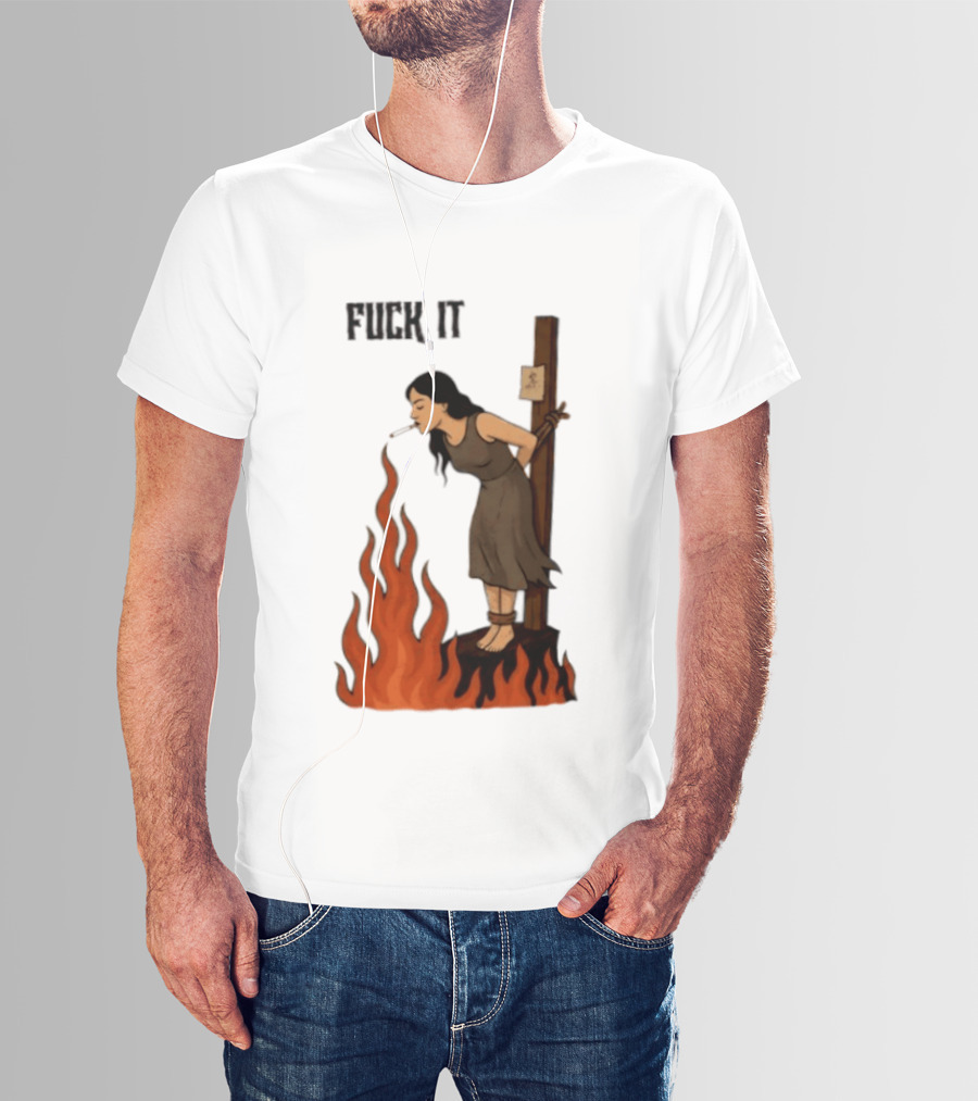 Fuck It Witch Burning Smoking Dark Humor T-Shirt