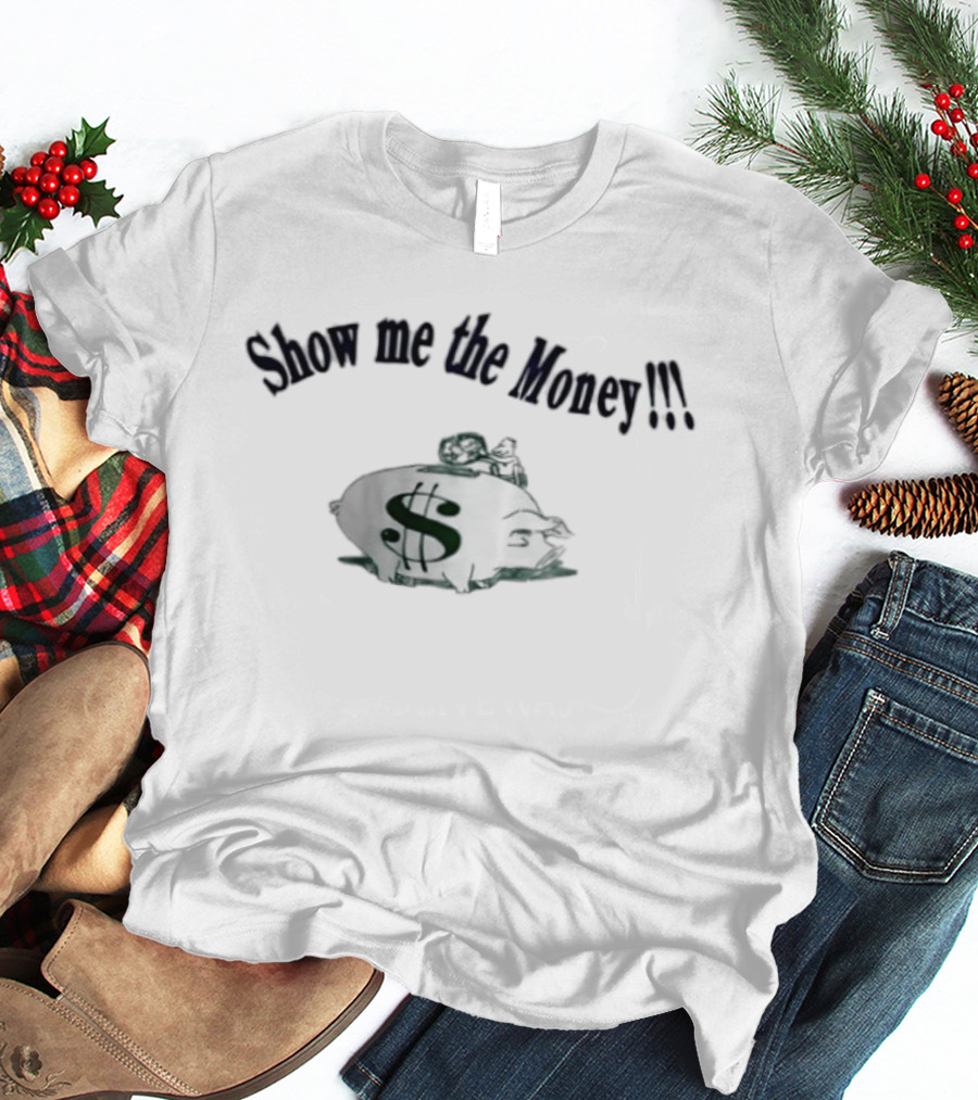 Show Me The Money Piggy Bank Savings Finance T-Shirt