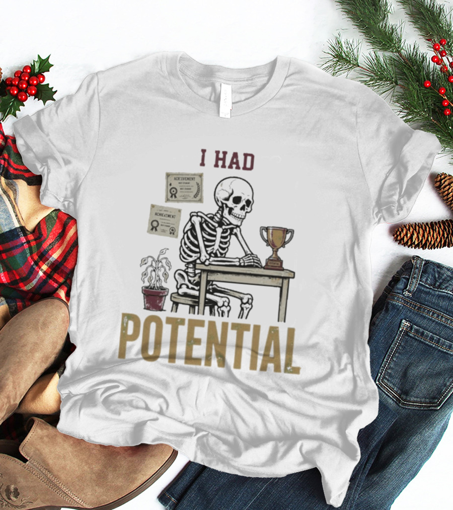I Had Potential Skeleton Achievement Trophy Desk T-Shirt