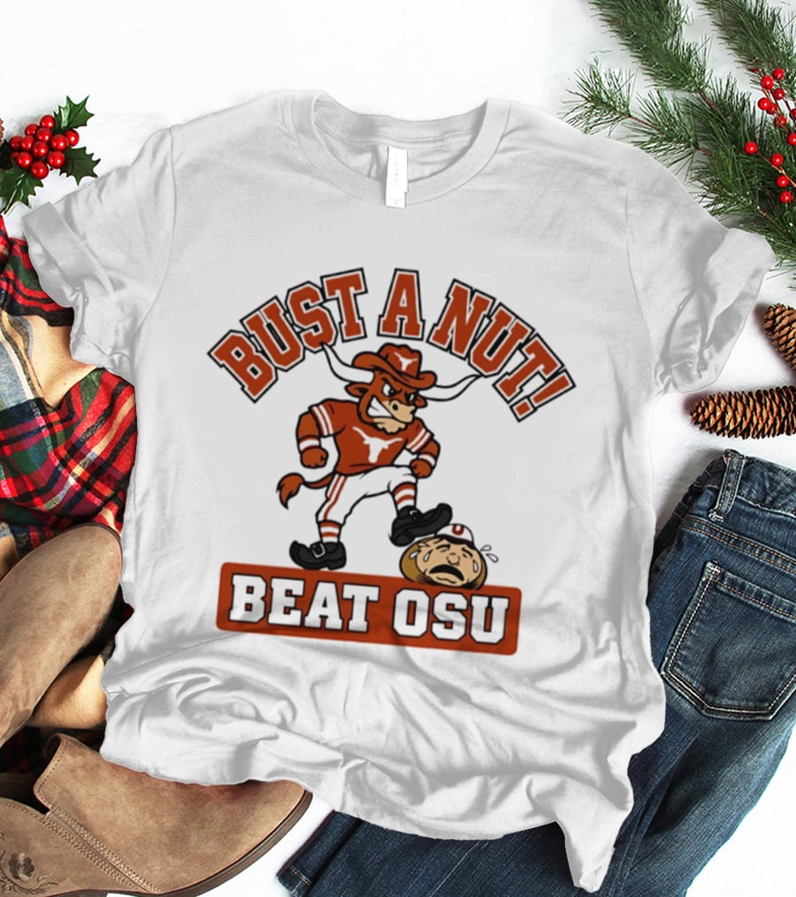 Texas Longhorns Bust A Nut Beat OSU Football Rivalry T-Shirt