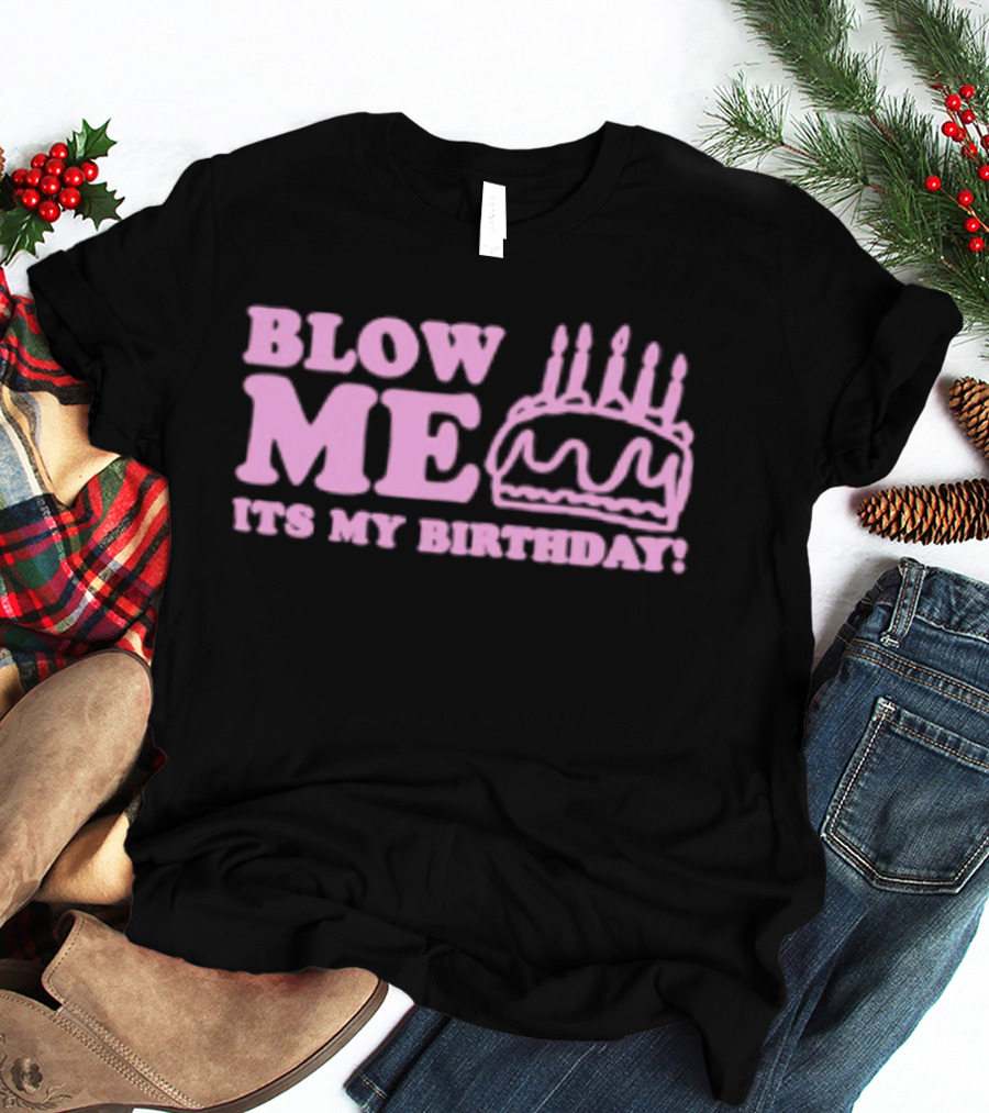 Blow Me It's My Birthday Pink Cake Candles Celebration T-Shirt