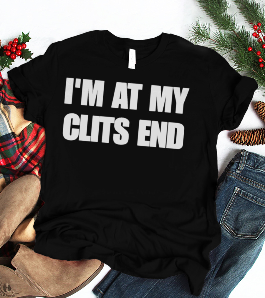 I'm At My Clits End Bold White T-Shirt