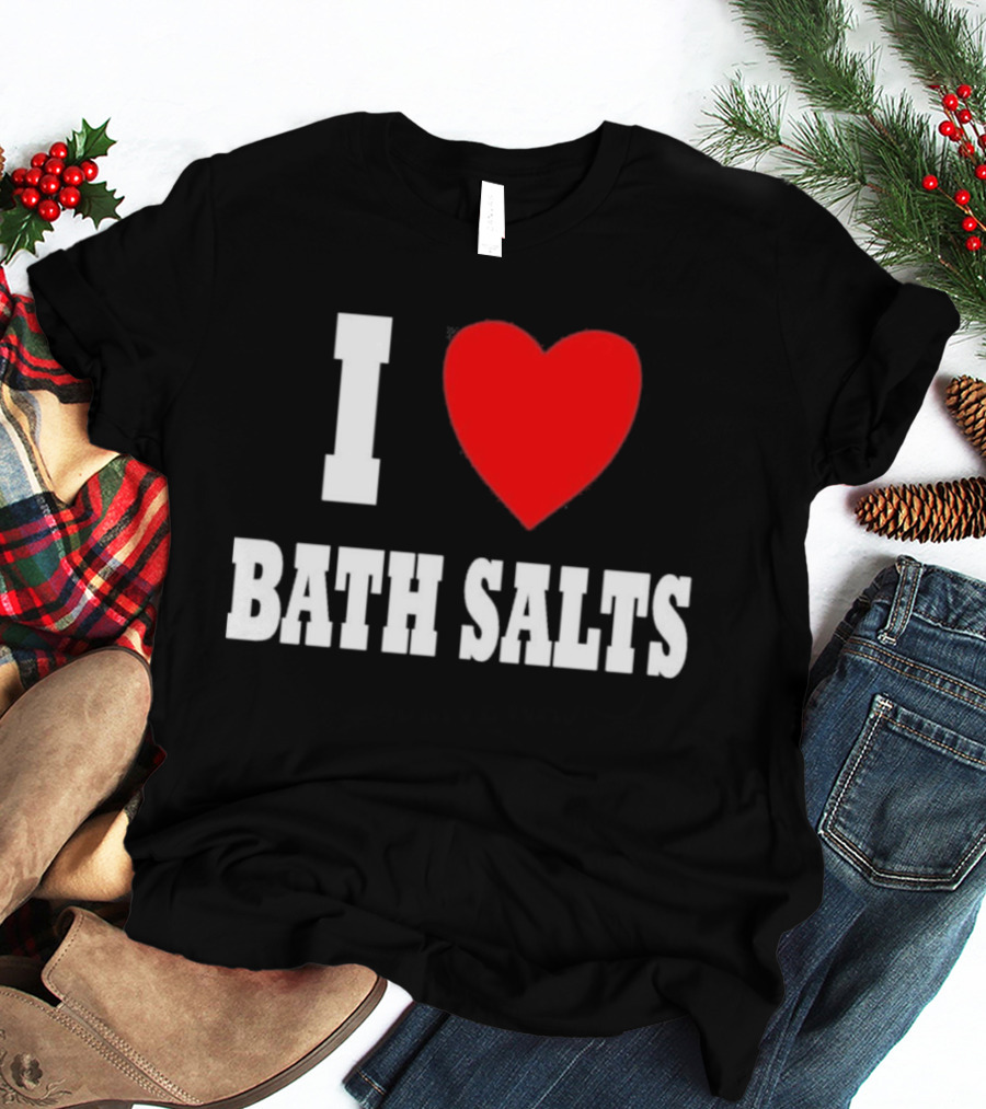 I Love Bath Salts Bold Red Heart T-Shirt