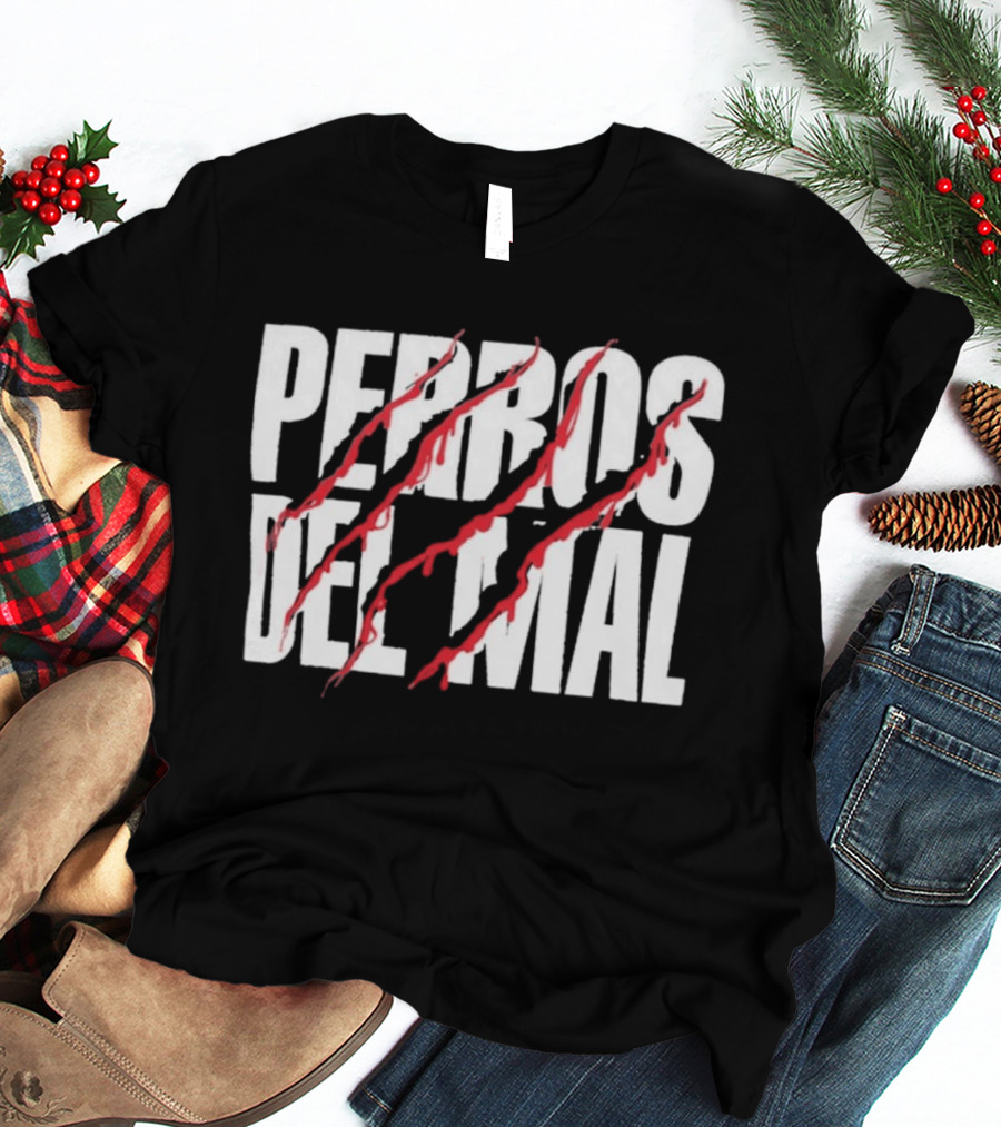 Perros Del Mal Dios Perdona Los Perros No 2026 White Text Red Claw Marks T-Shirt