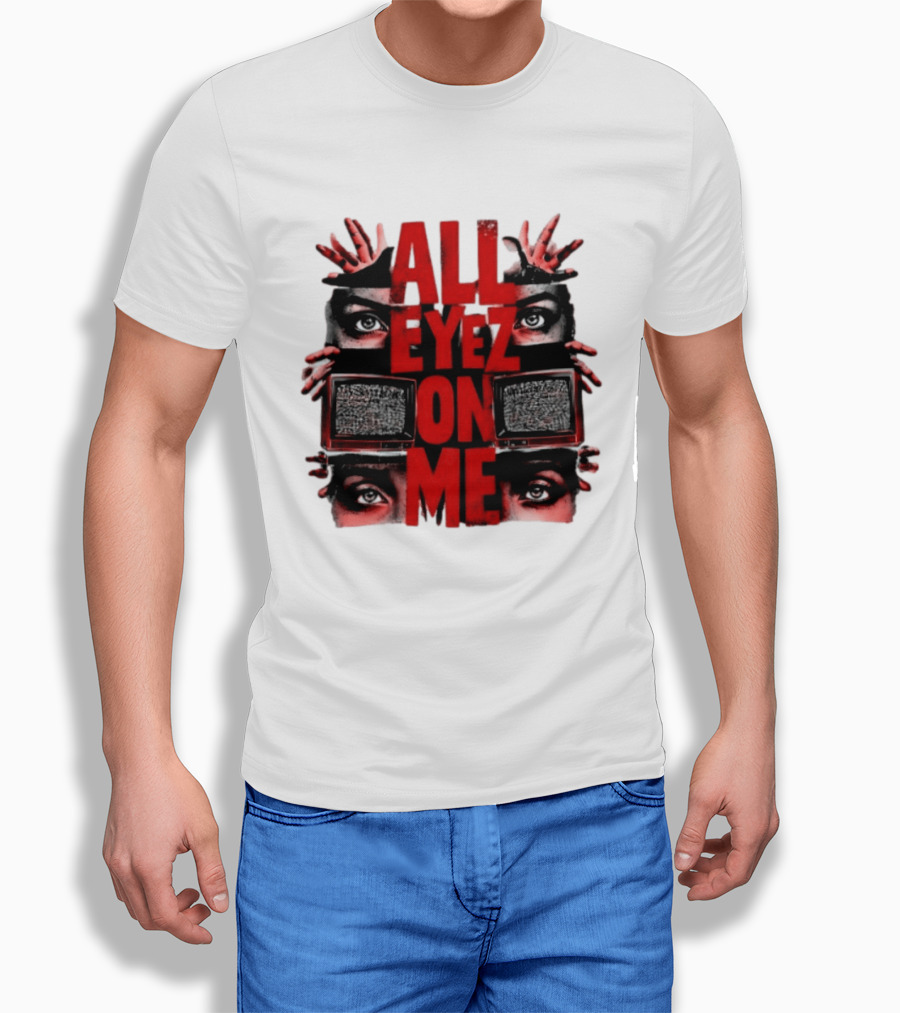 All Eyez On Me Tupac Shakur 2Pac Hip Hop Television And Eyes T-Shirt