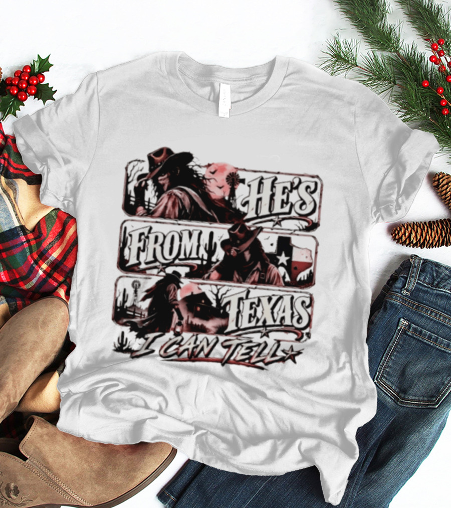 He's From Texas I Can Tell Cowboy Western With Cactus And Lone Star T-Shirt