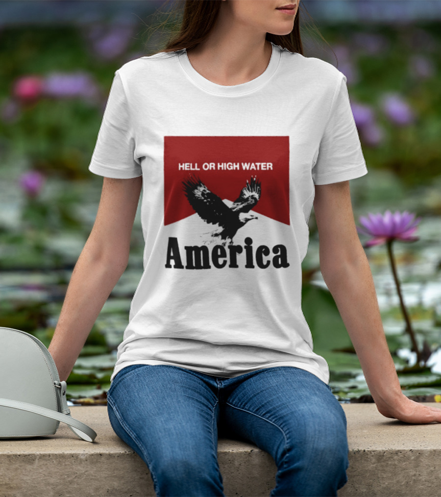 Hell Or High Water America Eagle T-Shirt