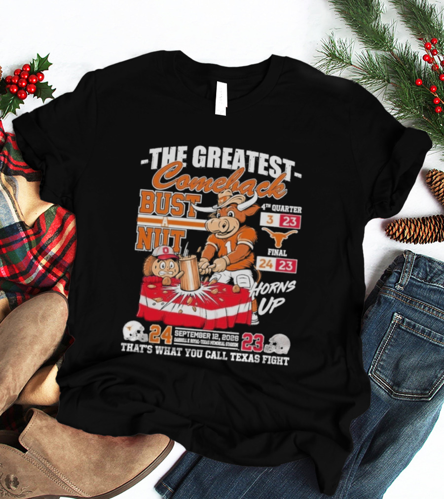 The Greatest Comeback Bust A Nut Horns Up September 3 2022 Texas Fight T-Shirt