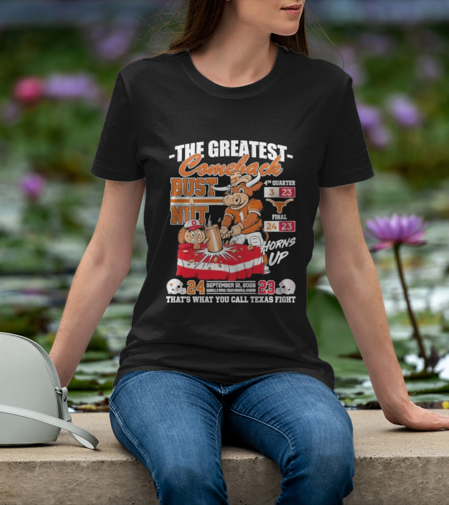 The Greatest Comeback Bust A Nut Horns Up September 3 2022 Texas Fight T-Shirt