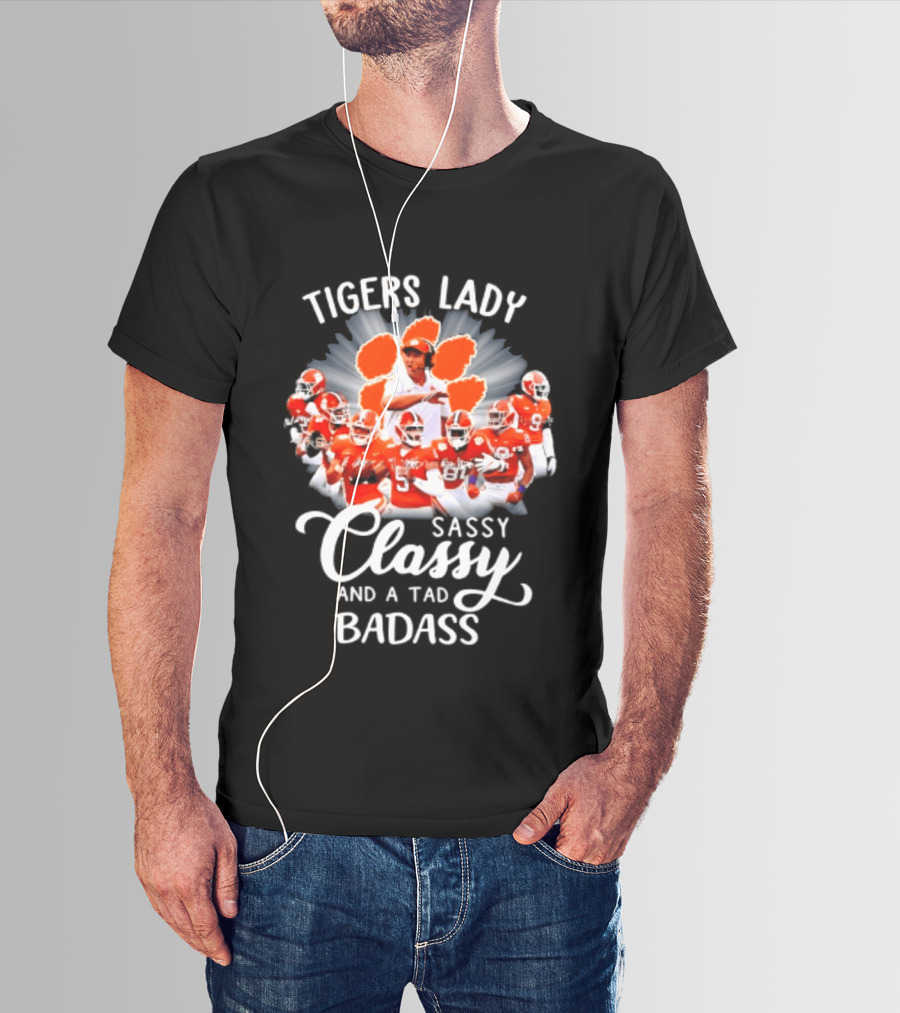 Tigers Lady Sassy Classy And A Tad Badass Clemson Football Signatures T-Shirt