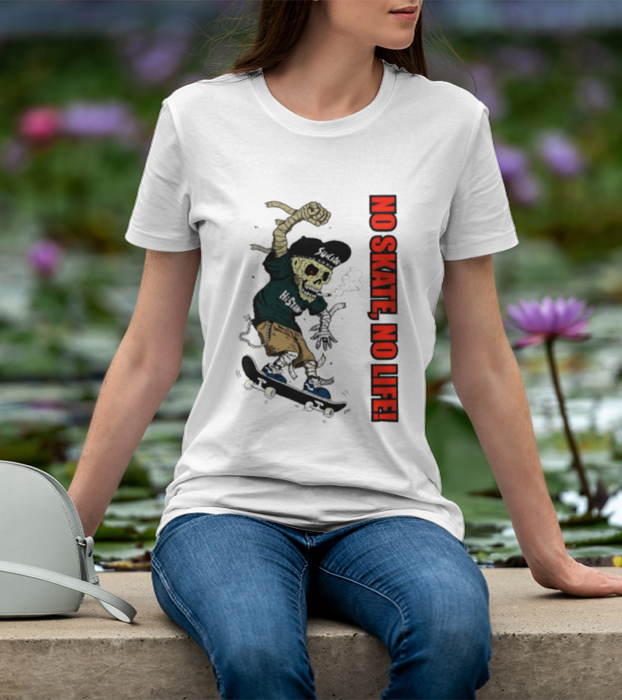 Skeleton Mummy Hi Stan No Skate No Life Skateboarding Skeleton T-Shirt