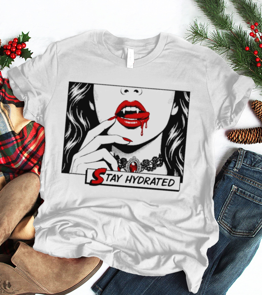 Stay Hydrated Vampire Lips Gothic Horror Dripping Red Lipstick T-Shirt