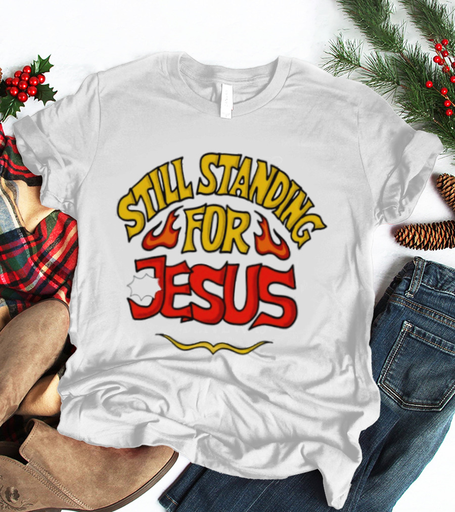 Still Standing For Jesus Christian Brandname E T-Shirt
