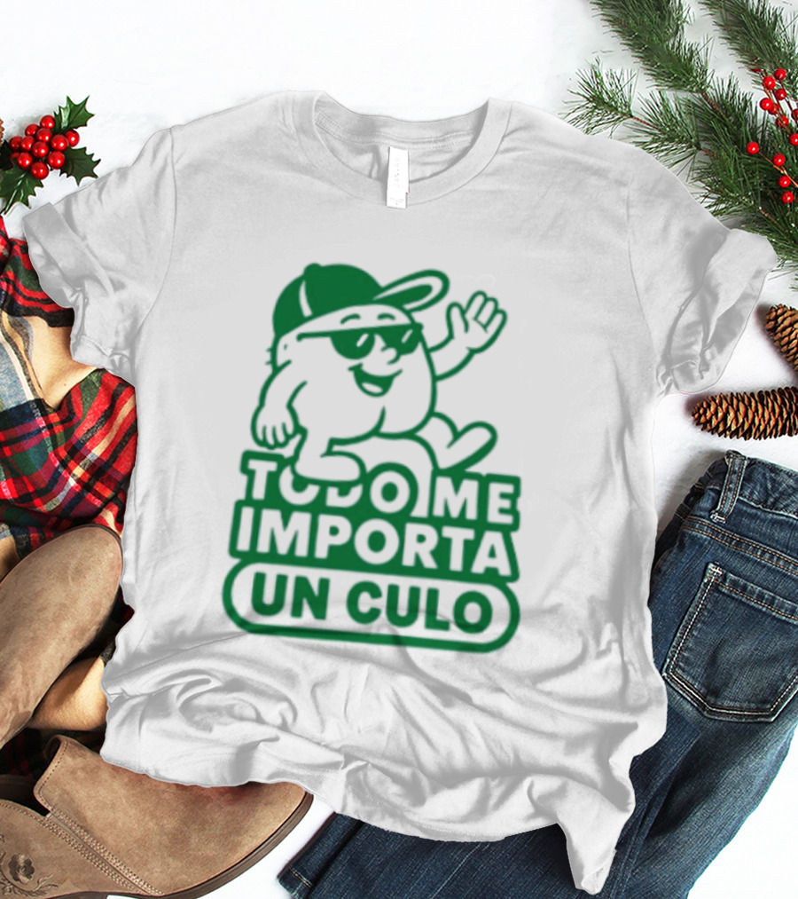 Todo Me Importa Un Culo Caracter Con Gafas Y Gorra Verde T-Shirt