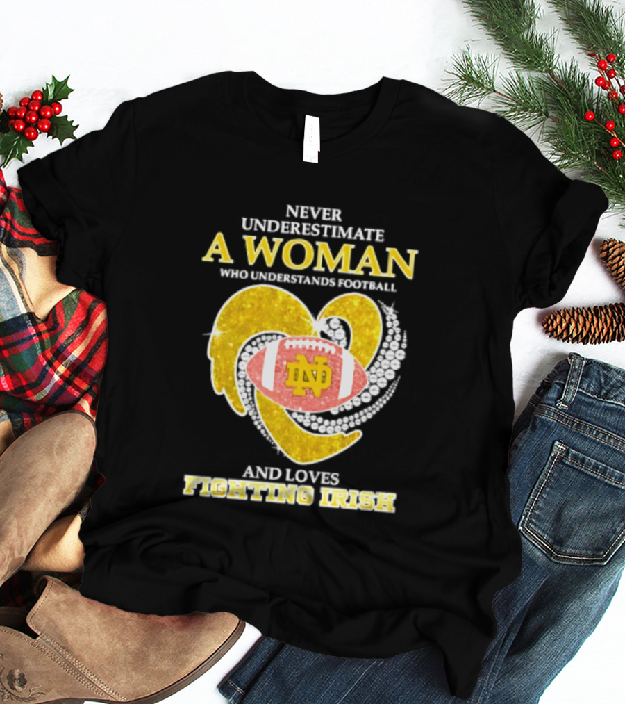 Never Underestimate A Woman Who Understands Football And Loves Fighting Irish T-Shirt