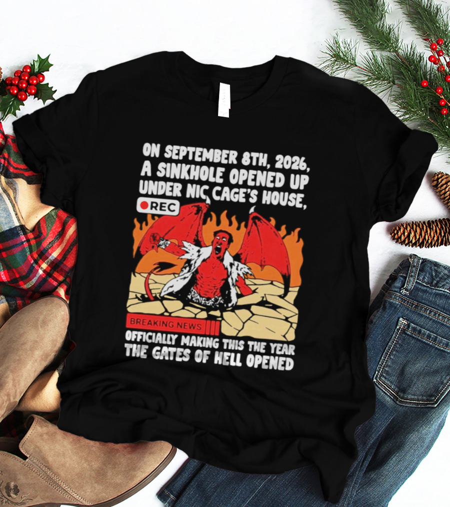 Nicolas Cage Sinkhole Opens Gates Of Hell September 6th 2026 Breaking News T-Shirt
