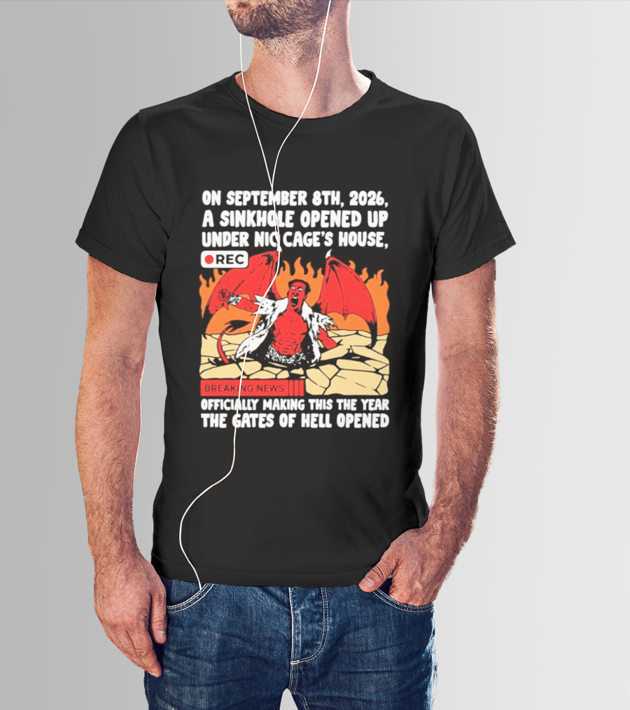 Nicolas Cage Sinkhole Opens Gates Of Hell September 6th 2026 Breaking News T-Shirt