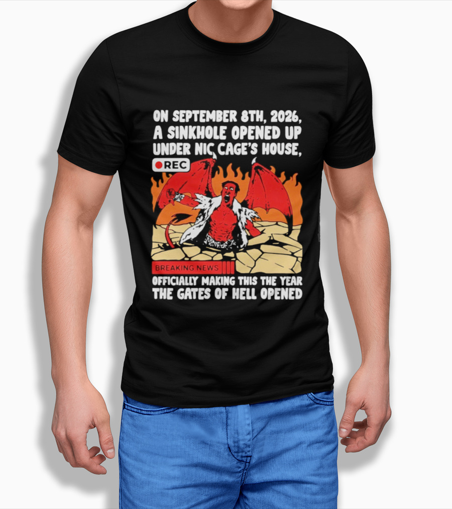 Nicolas Cage Sinkhole Opens Gates Of Hell September 6th 2026 Breaking News T-Shirt