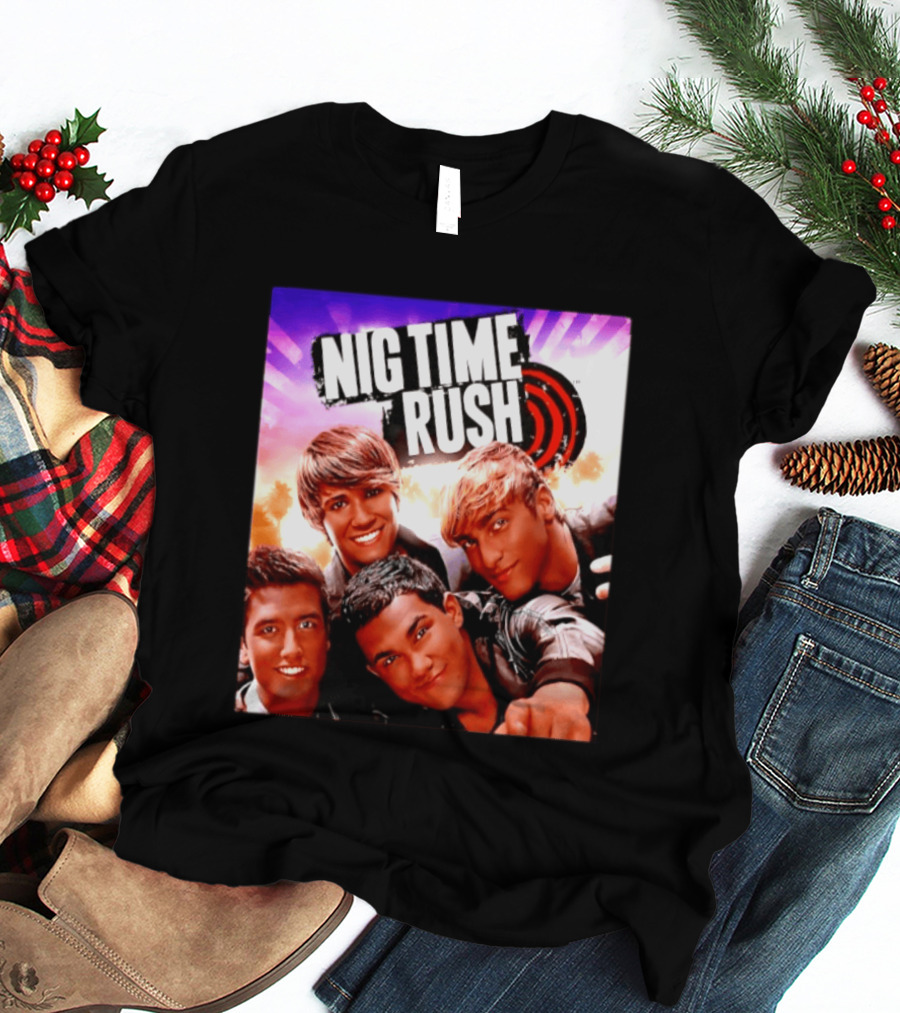 Nig Time Rush Nickelodeon Boy Band Meme Burst T-Shirt