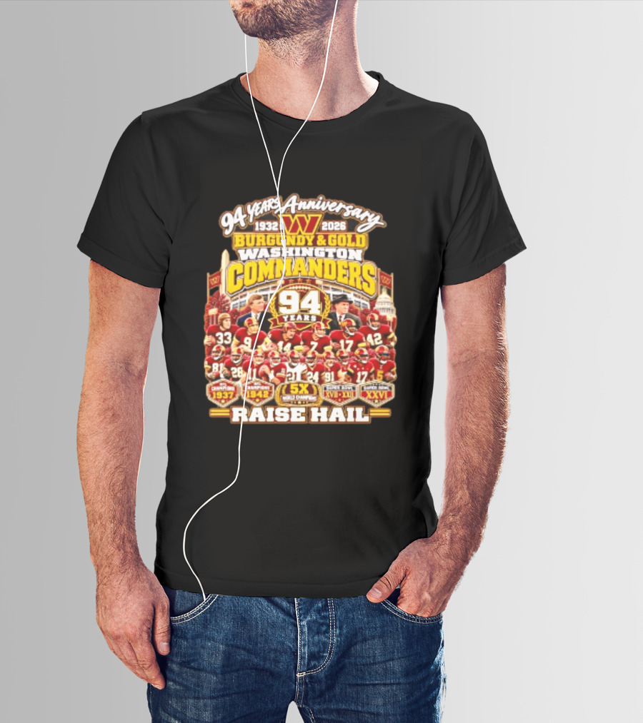 94 Years Anniversary 1932 2026 Washington Commanders Burgundy And Gold Raise Hail Champions 94 Years 5X Gold Champions T-Shirt